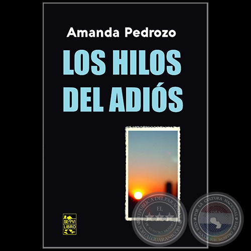 LOS HILOS DEL ADIÓS - Autor: AMANDA PEDROZO - Año 2022